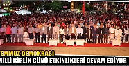 15 Temmuz Demokrasi Ve Milli Birlik Günü Etkinlikleri Devam Ediyor