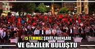 15 Temmuz Şehit Yakınları Ve Gaziler Buluştu