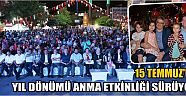 15 Temmuz’un Yıl Dönümü Anma Etkinliği Sürüyor
