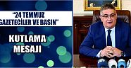 “24 Temmuz Gazeteciler Ve Basın” Kutlama Mesajı