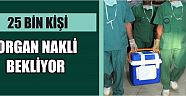 25 Bin Kişi Organ Nakli Bekliyor