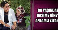 90 Yaşındaki Rasime Nine'ye Anlamlı Ziyaret