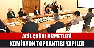 Acil Çağrı Hizmetleri Komisyon Toplantısı Yapıldı