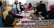 Akmek Kursları Hanımlara, Mesleki Beceri Kazandırıyor