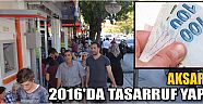 Aksaray 2016’da Tasarruf Yaptı