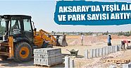 Aksaray’da Yeşil Alan Ve Park Sayısı Artıyor