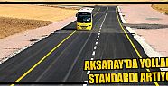 Aksaray’da Yolların Standardı Artıyor