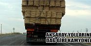 Aksaray Yollarında Dağ Gibi Kamyonlar