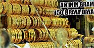 Altının Gramı 150 Liraya Dayandı