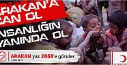Arakan’a Can Ol!