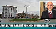 Arkadaşları Haberi Yokken Muhtar Adayı Yaptı
