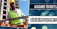 Asgari Ücretli Birikim Yapamıyor
