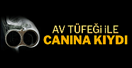 Av Tüfeği İle İntihan Etti
