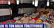 Aylık 15 Ton Balık Tüketiyoruz