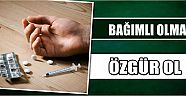 Bağımlı Olma Özgür Ol