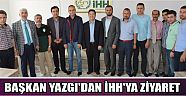 Başkan Yazgı’dan İhh’ya Ziyaret
