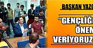 Başkan Yazgı “Gençliğe Önem Veriyoruz”