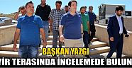 Başkan Yazgı Seyir Terasında İncelemede Bulundu