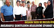 Başkan Yazgı Ve Meclis Üyeleri Aksaraylı Şehitlerin Ailelerini Ziyaret Etti