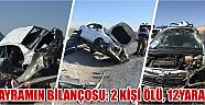 Bayramın Bilançosu: 2 Kişi Ölü, 12yaralı