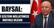 Baysal: Yeni Sistem Milletimize Hayırlı Olsun