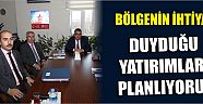 Bölgenin İhtiyaç Duyduğu Yatırımları Planlıyoruz