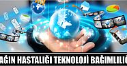 Çağın Hastalığı Teknoloji Bağımlılığı