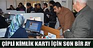 Çipli Kimlik Kartı İçin Son Bir Ay