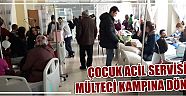 Çocuk Acil Servisi Mülteci Kampına Döndü