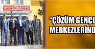 “Çözüm gençlik merkezlerinde”