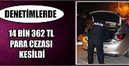 Denetimlerde 14 Bin 362 Tl Para Cezası Kesildi