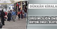 Dükkân Kiraları Girişimciliğin Önüne Büyük Engel Oluyor