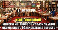 Eski Bakan Güçlü, Milletvekili Aydoğdu Ve Başkan Yazgı Okuma Grubu Öğrencileriyle Buluştu