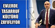 Evlerde Tasarruf Kültürü Zayıflıyor
