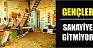 Gençler Sanayiye Gitmiyor