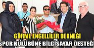 Görme Engelliler Derneği Spor Kulübüne Bilgisayar Desteği