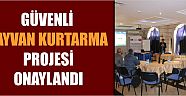 Güvenli Hayvan Kurtarma Projesi Onaylandı