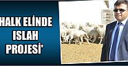 ‘Halk Elinde Islah Projesi’