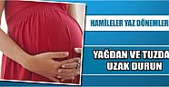 Hamileler Yaz Dönemlerinde Yağdan Ve Tuzdan Uzak Durun