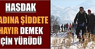 Hasdak ‘Kadına Şiddete Hayır’ Demek İçin Yürüdü