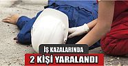 İş Kazalarında 2 Kişi Yaralandı