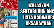 İzolasyon Sektörünün Öncü Usta Kadınları Aksaray’dan
