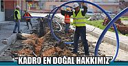 “Kadro en doğal hakkımız”