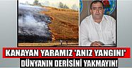 Kanayan yaramız ‘anız yangını’