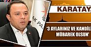 Karatay, ‘3 Aylarınız Ve Kandiliniz Mübarek Olsun’