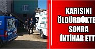 Karısını Öldürdükten Sonra İntihar Etti