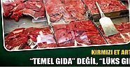 Kırmızı Et Artık “Temel Gıda” Değil, “Lüks Gıda”