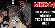 Medaş Referanduma Yönelik Tedbirlerini Aldı