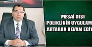 Mesai Dışı Poliklinik Uygulaması Artarak Devam Ediyor