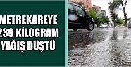 Metrekareye 239 Kilogram Yağış Düştü